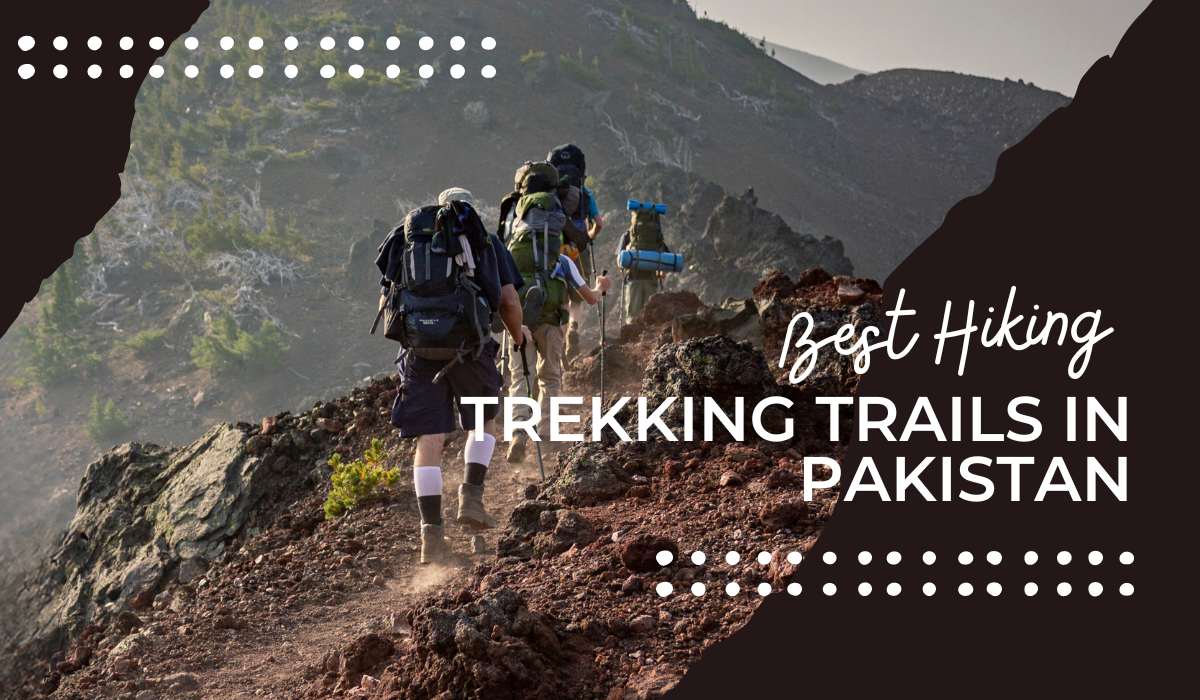 Best Hiking and Trekking Trails in Pakistan