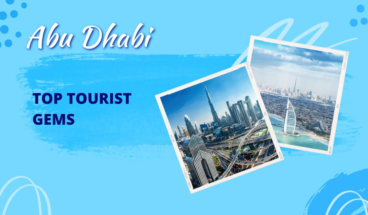Discover Abu Dhabi’s Top Tourist Gems