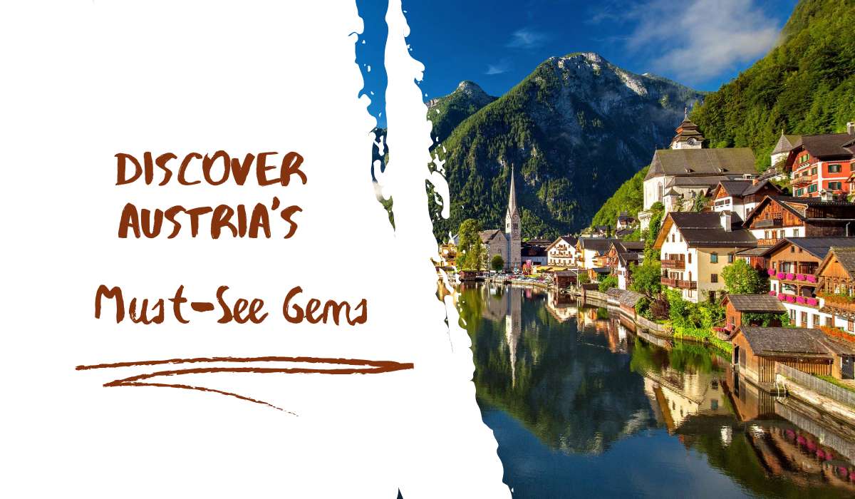 Discover Austria’s Must-See Gems: Top Destinations to Visit