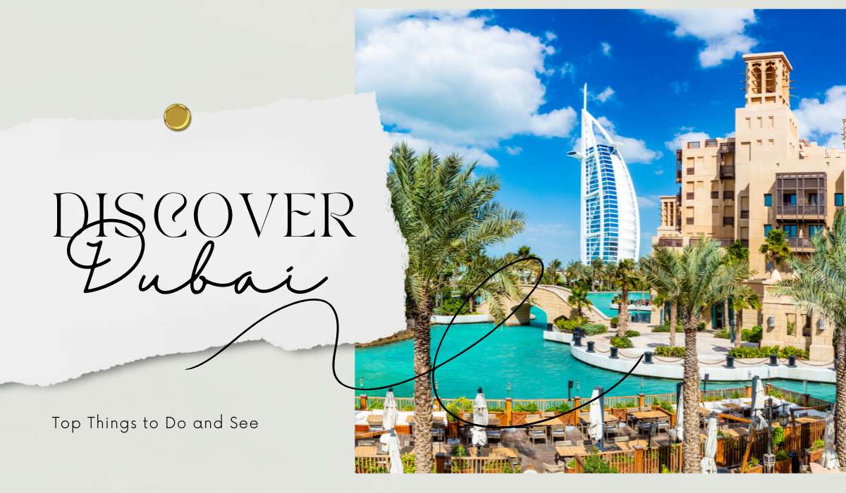 Discover Dubai: Top Things to Do and See