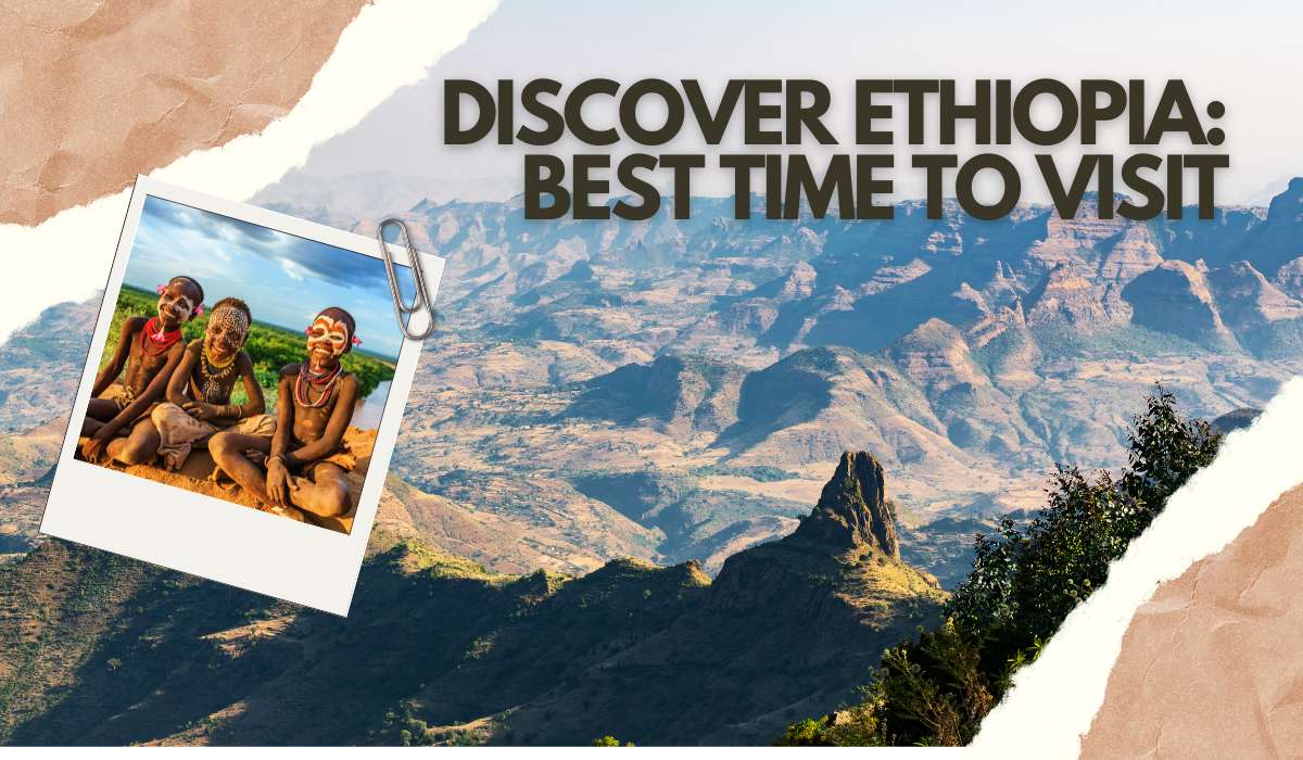 Discover Ethiopia: Best Time to Visit