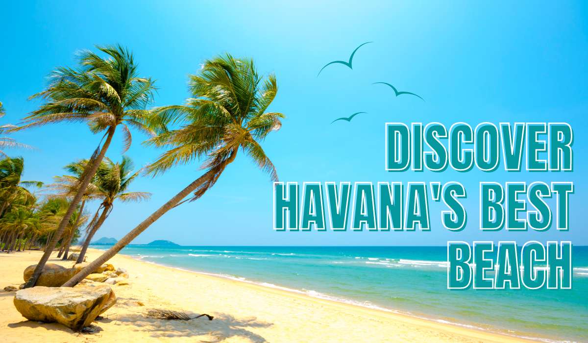 Discover Havana’s Best Beach: Paradise Found