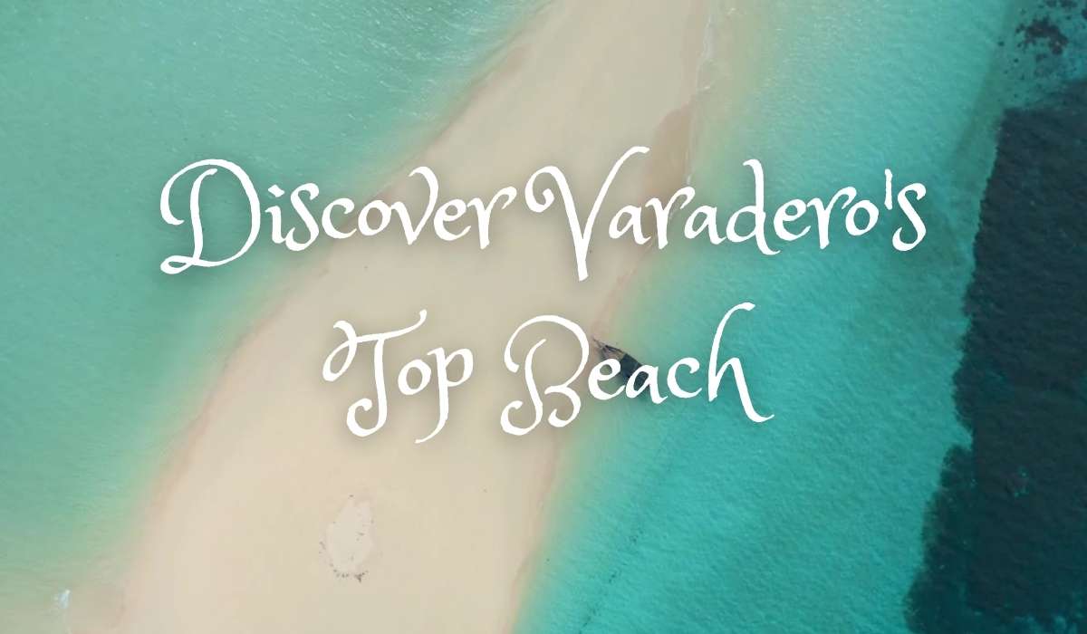 Discover Varadero’s Top Beach: Paradise Found