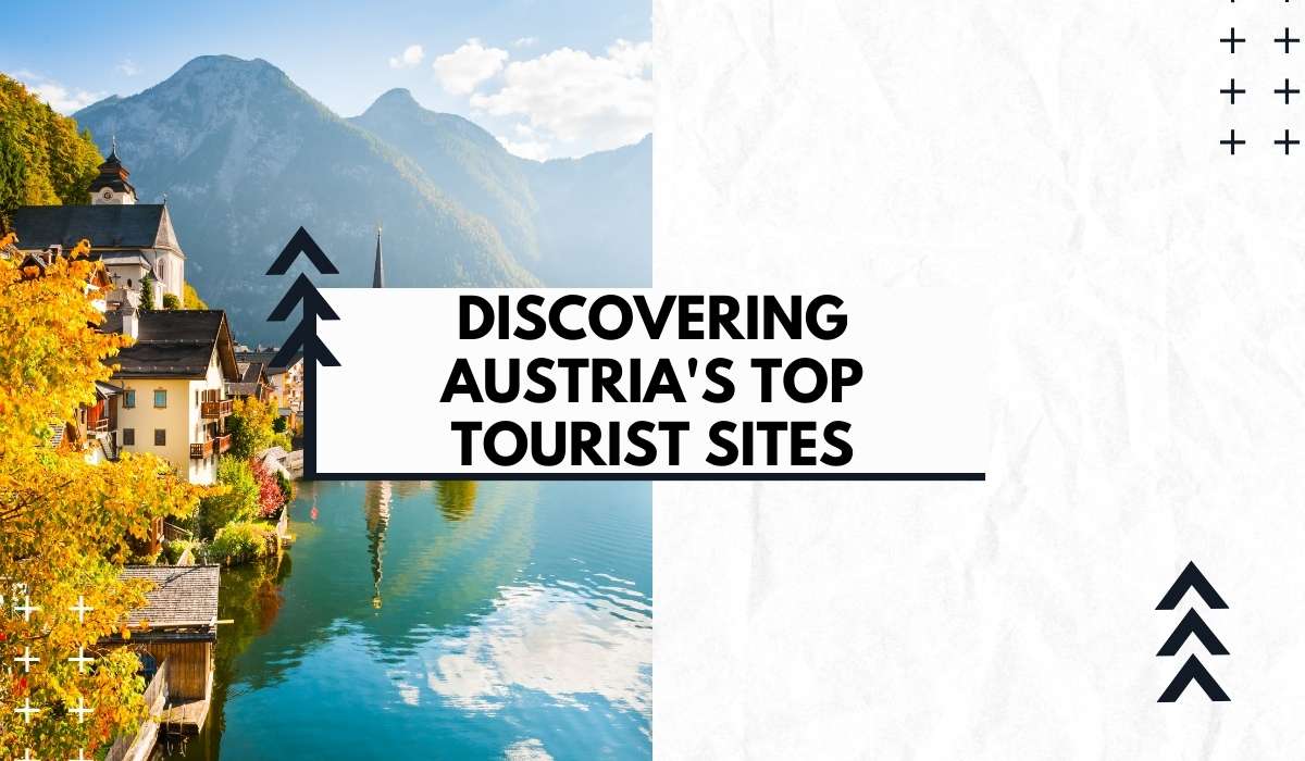 Discovering Austria’s Top Tourist Sites