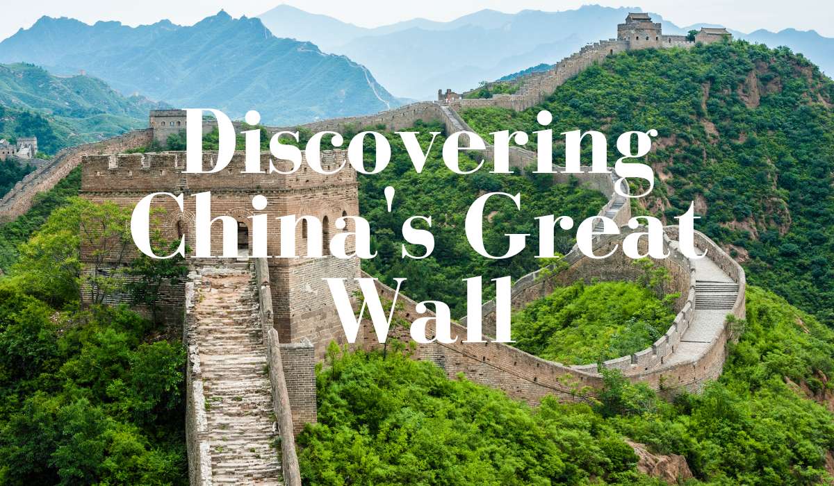 Discovering China’s Great Wall: A Must-Do Tour