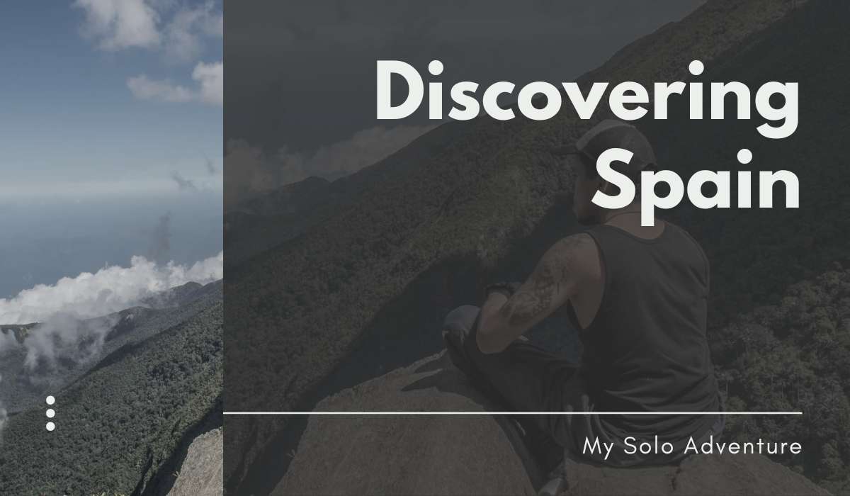 Discovering Spain: My Solo Adventure