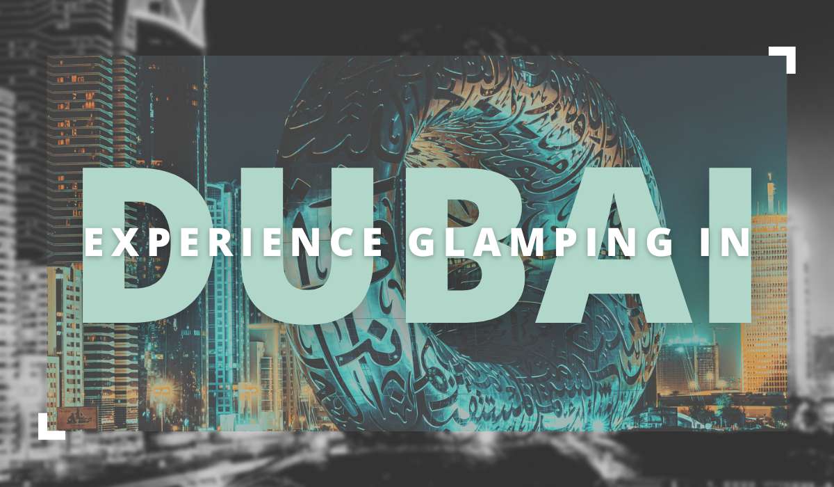 Experience Glamping in Dubai: Luxury Camping in the Desert