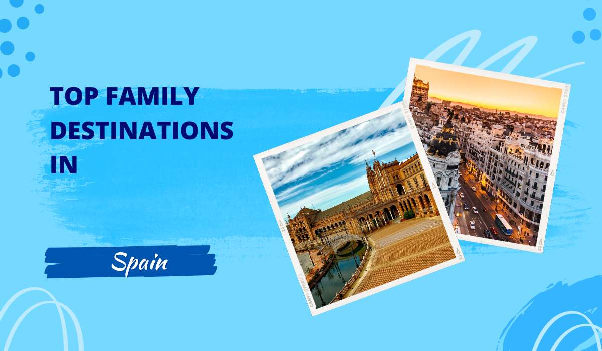 Top Family Destinations in Spain