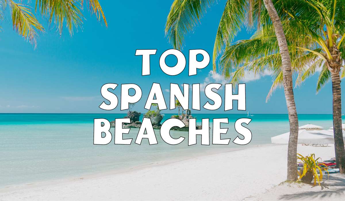 Top Spanish Beaches: Sun, Sand, and Sea