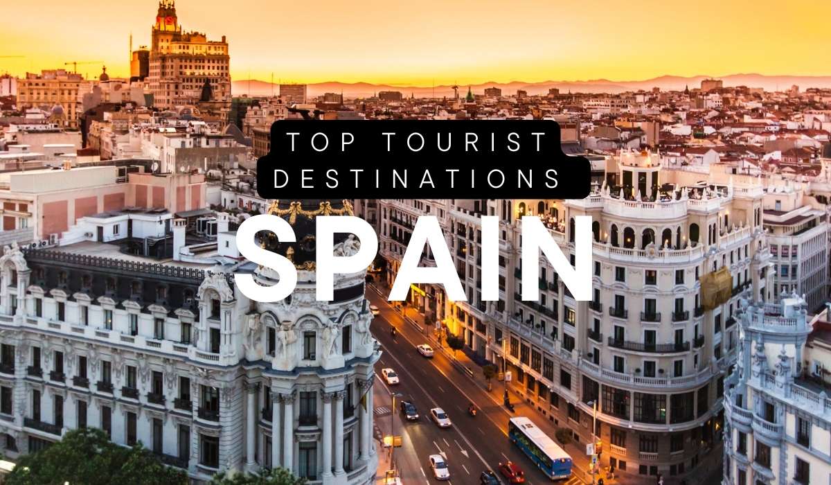 Top Spanish Tourist Destinations: Explore the Best of Spain!