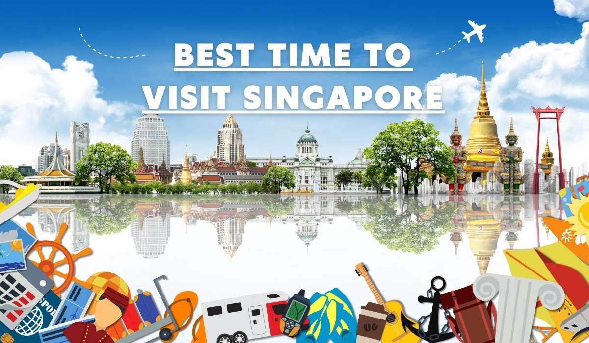 Best time to visit Singapore for tourists