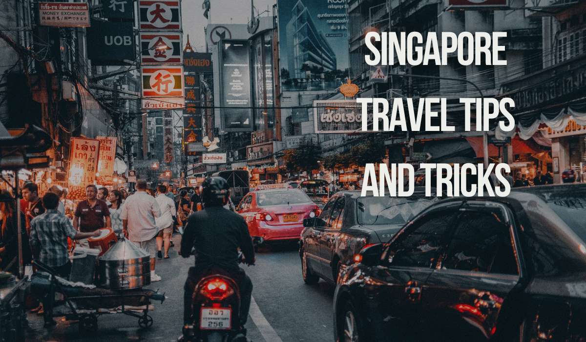 Singapore travel tips and tricks