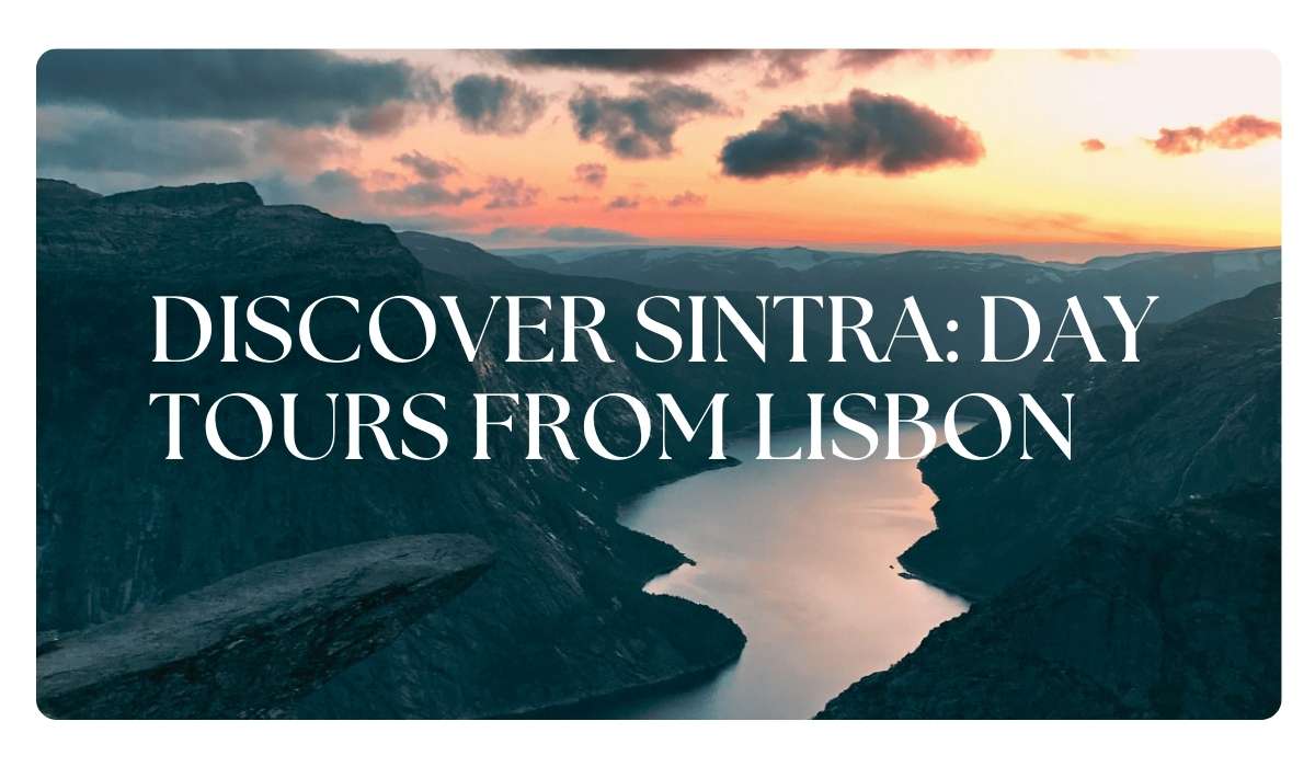 Discover Sintra: Day Tours from Lisbon