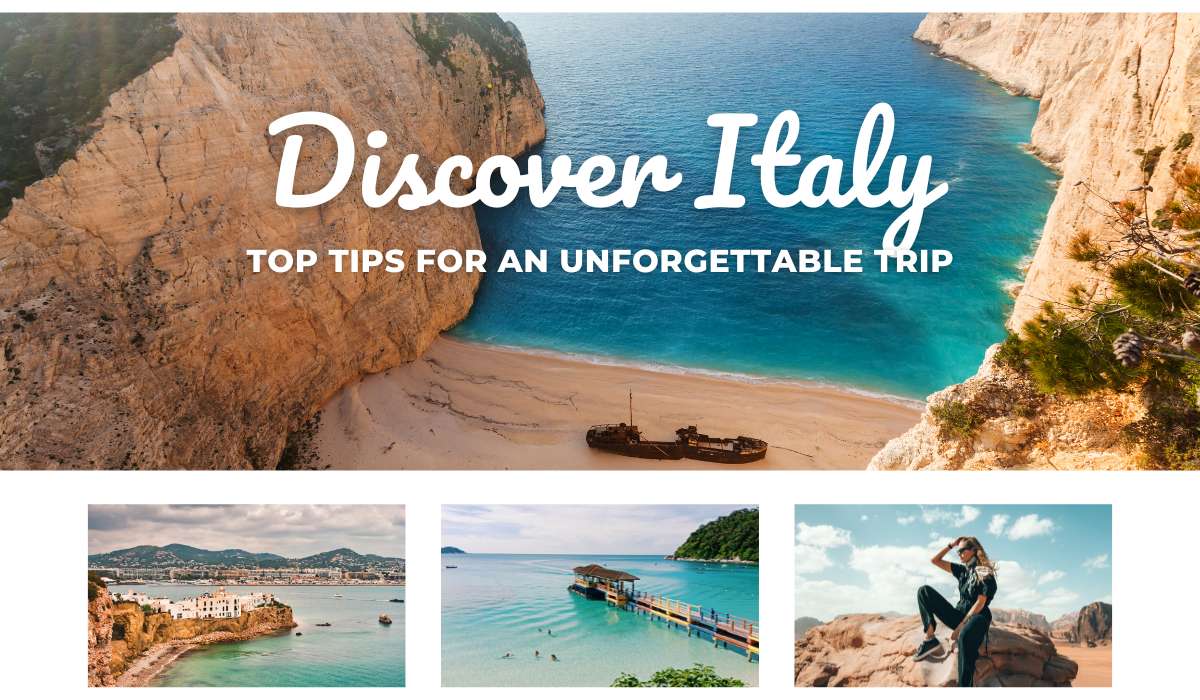 Discover Italy: Top Tips for an Unforgettable Trip