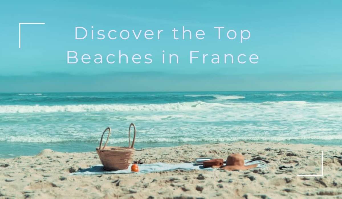 Discover the Top Beaches in France