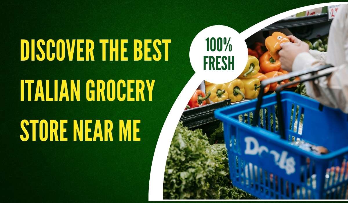 Discover the Best Italian Grocery Store Near Me