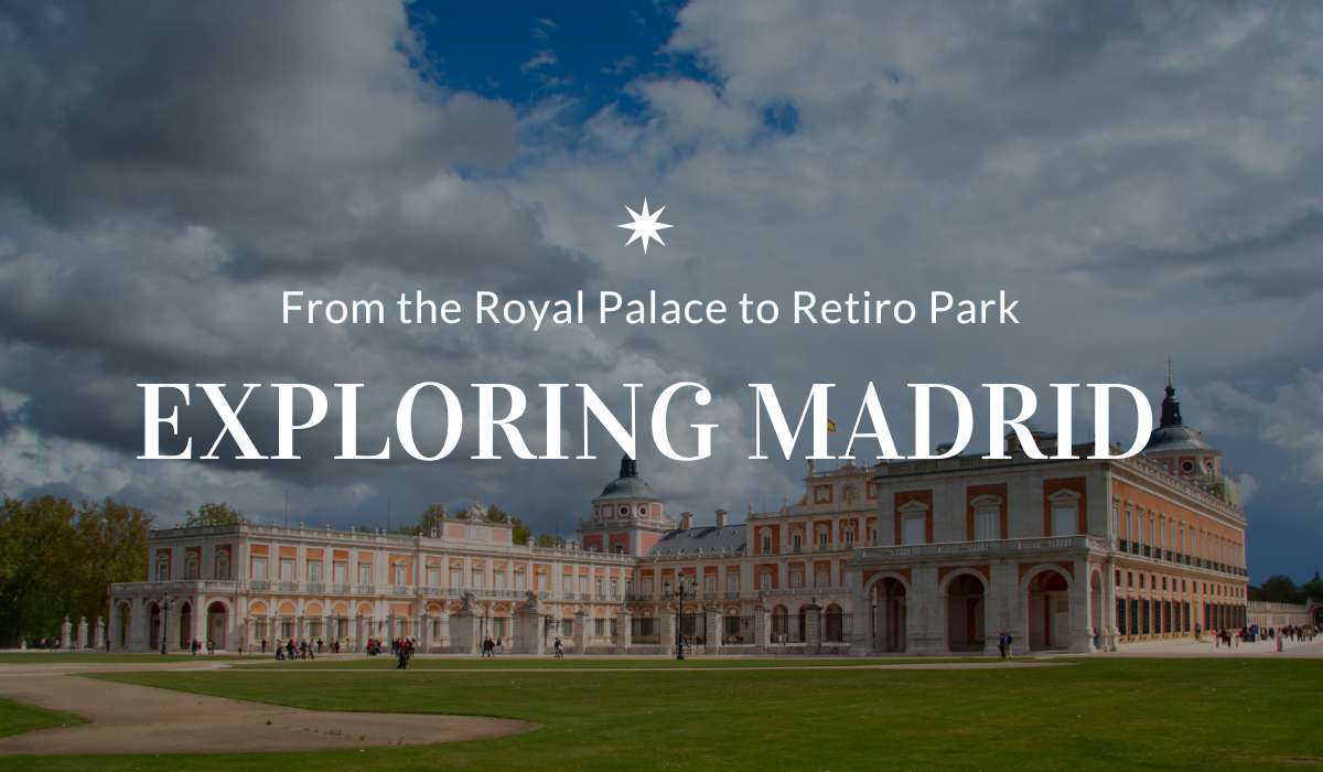 Exploring Madrid: From the Royal Palace to Retiro Park