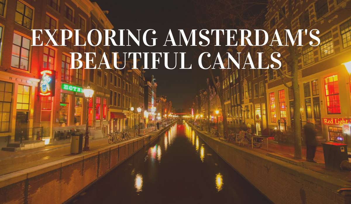 Exploring Amsterdam’s Beautiful Canals