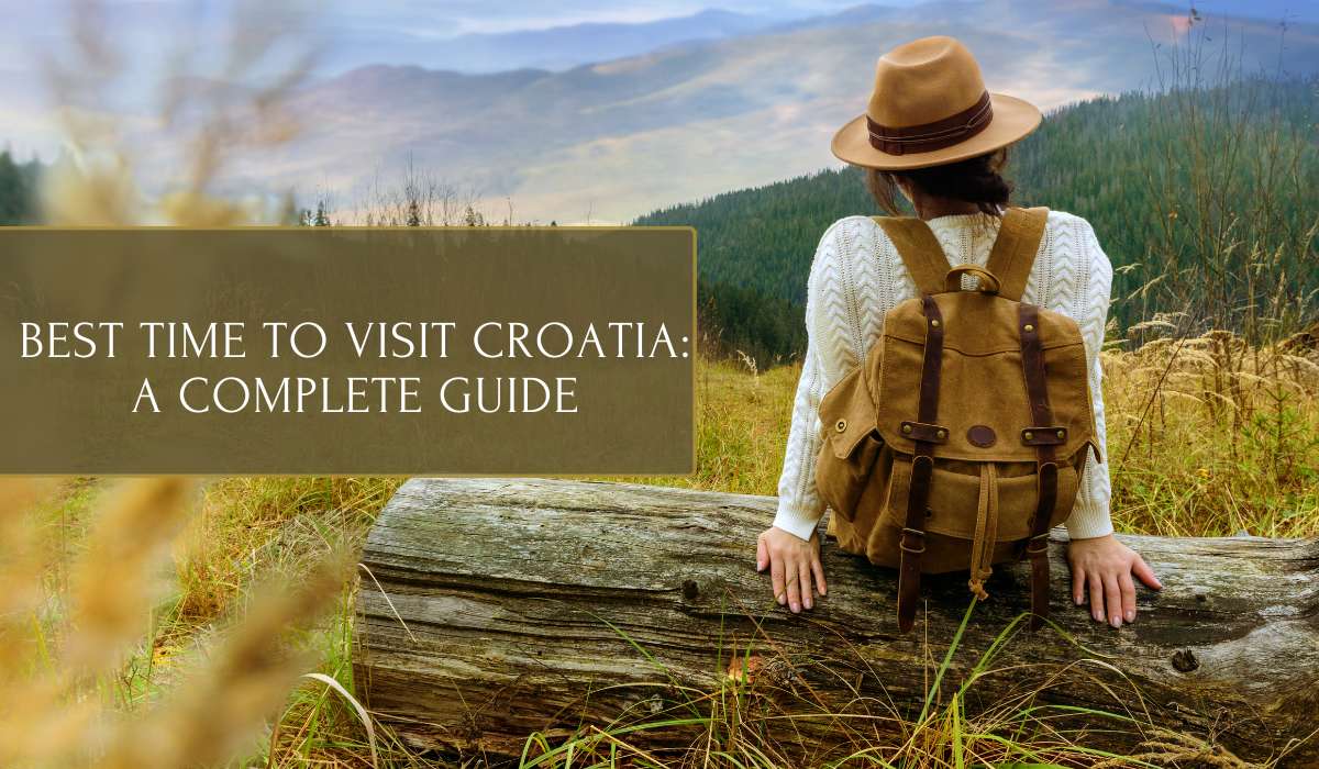 Best Time to Visit Croatia: A Complete Guide