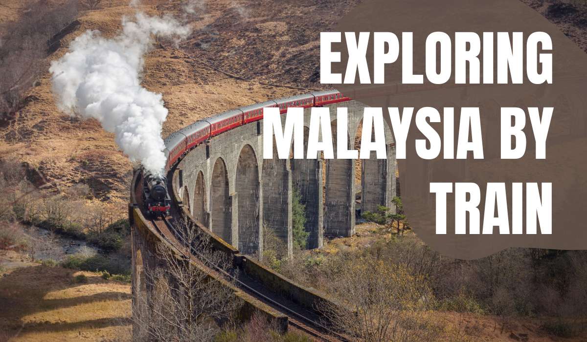 Exploring Malaysia by Train: A Guide