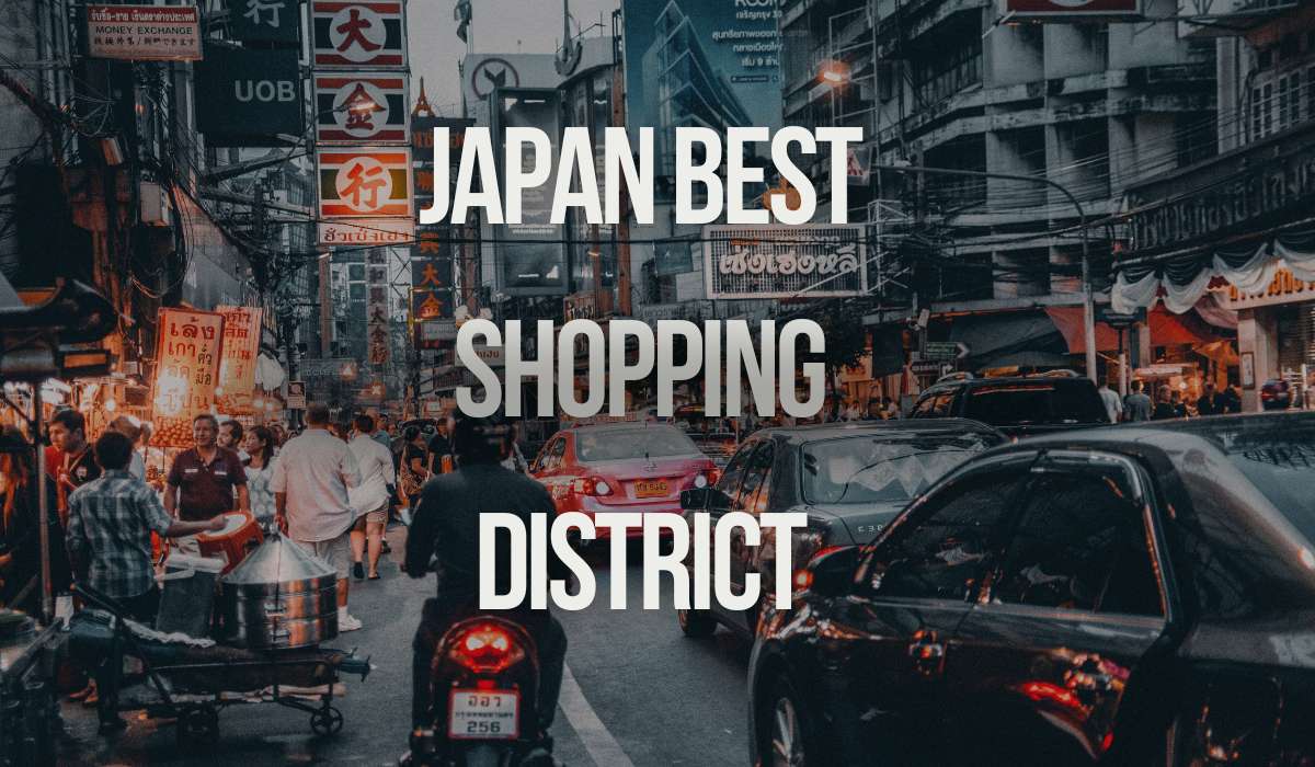 Japan’s Best Shopping Districts