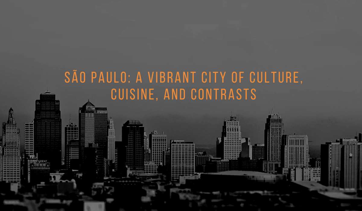 São Paulo: A Vibrant City of Culture, Cuisine, and Contrasts