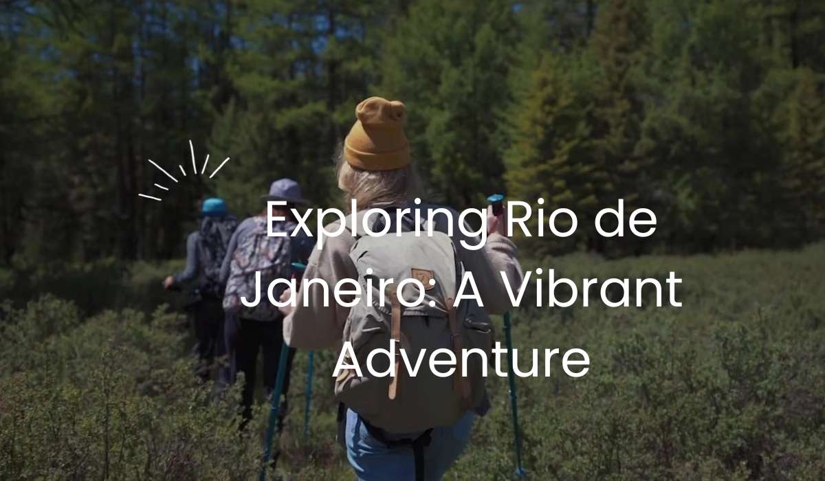 Exploring Rio de Janeiro: A Vibrant Adventure