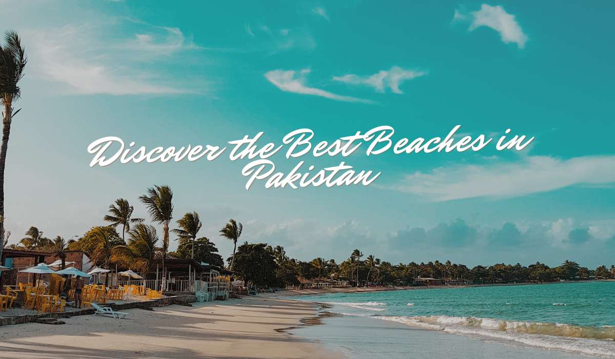 Discover the Best Beaches in Pakistan