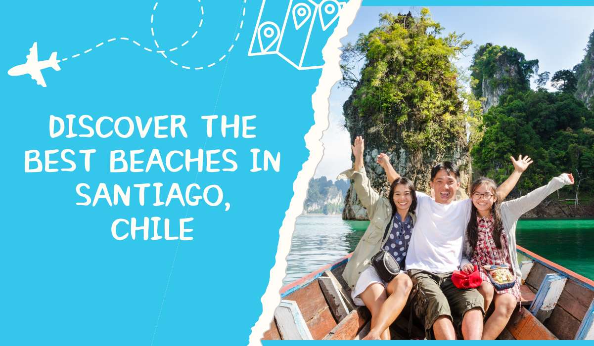 Discover the Best Beaches in Santiago, Chile