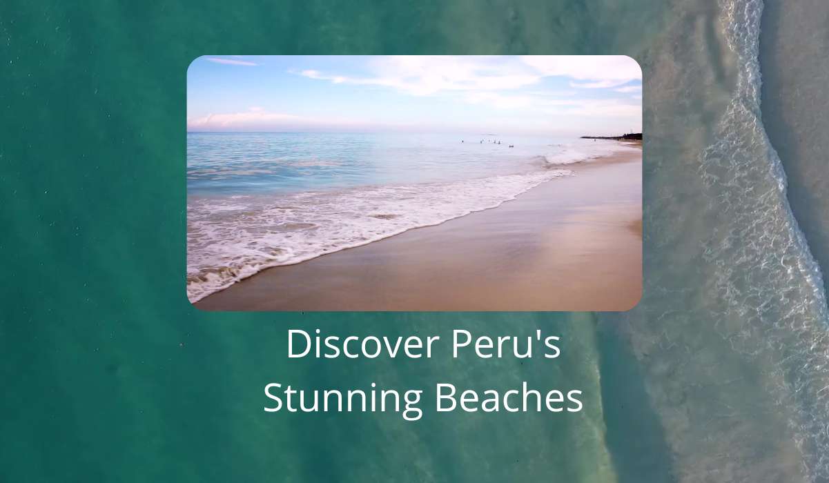 Discover Peru’s Stunning Beaches