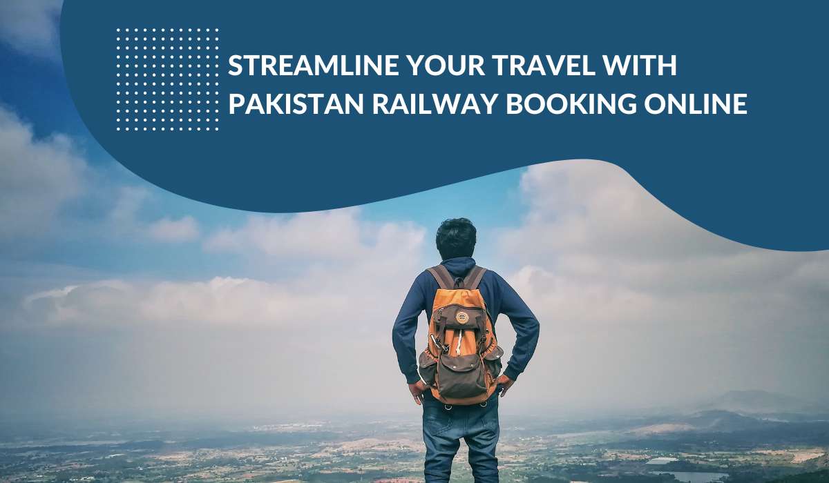 Streamline Your Travel with Pakistan Railway Booking Online